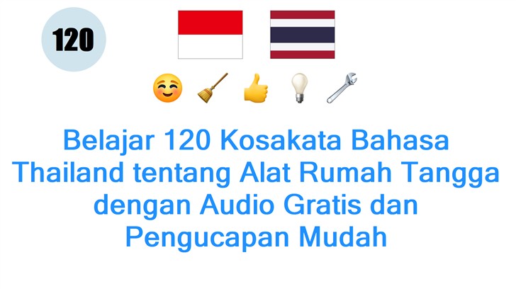 Belajar 120 Kosakata Bahasa Thailand tentang Alat Rumah Tangga dengan Audio Gratis dan Pengucapan Mudah